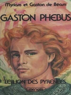 cover image of Gaston Phébus (1). Le lion des Pyrénées